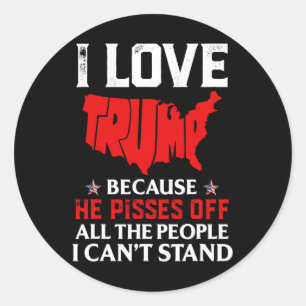 Sticker Rond J'Aime Trump Parce Qu'Il Empêche Ceux Que Je Ne Pe