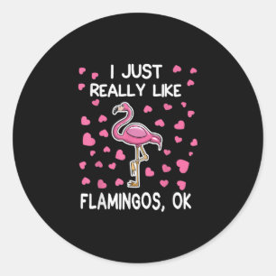 Sticker Rond J'Aime Vraiment Les Flamants roses, Ok Flamant ros