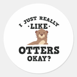 Sticker Rond J'Aime Vraiment Otters Drôle Citation Stcker