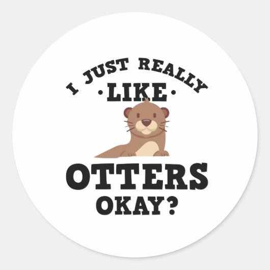 Sticker Rond J'Aime Vraiment Otters Drôle Citation Stcker (Devant)
