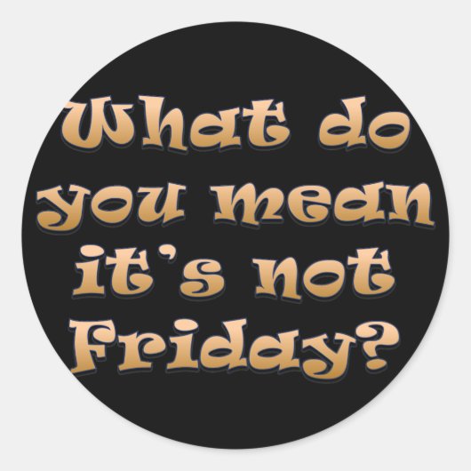 Sticker Rond J'aimerais que ce soit vendredi (Devant)