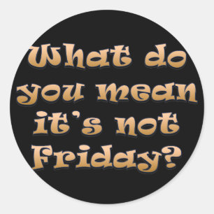 Sticker Rond J'aimerais que ce soit vendredi