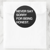 STICKER ROND JAMAIS DIRE DÉSOLÉ D'ÊTRE HONNÊTE (Sac)