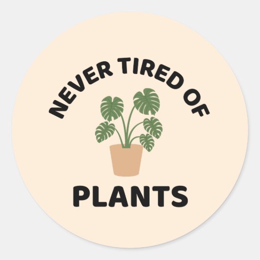 Sticker Rond Jamais fatigué de plante amusant plante (Devant)