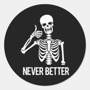 Sticker Rond Jamais mieux Skeleton amusant Skun Halloween Femme