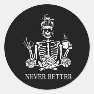 Sticker Rond Jamais Mieux Skeleton Femmes Boire Café Paix