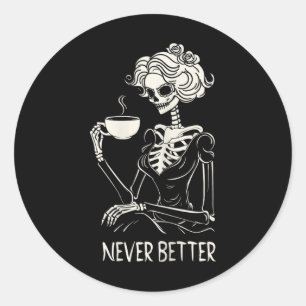 Sticker Rond Jamais Mieux Skeleton Femmes Boire Fleur De Café