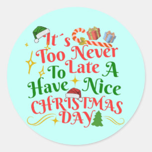 Sticker Rond Jamais trop tard pour passer un bon Noël