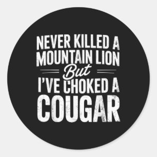 Sticker Rond Jamais Tué Un Lion De Montagne Mais J'Ai Éclaté Un