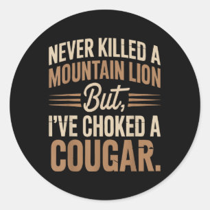 Sticker Rond Jamais Tué Un Lion De Montagne Mais J'Ai Éclaté Un