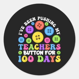 Sticker Rond J'Appuie Sur Mon Bouton Enseignants Depuis 100 Jou