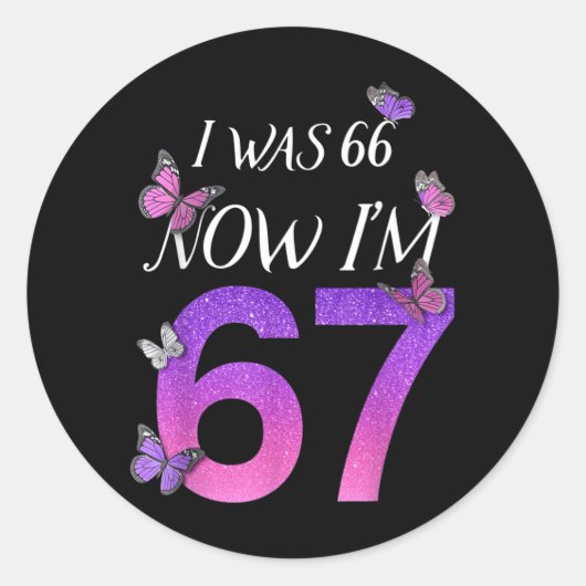 Sticker Rond J'avais 66 ans, j'ai 67 ans, drôle de 67e annivers (Devant)