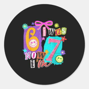 Sticker Rond J'avais 6 ans maintenant j'ai 7 ans 67 Six Sept Me