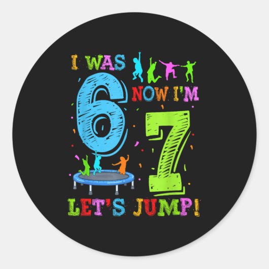 Sticker Rond J'avais 6 ans maintenant j'ai 7 ans sautons fête d (Devant)