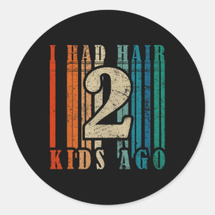 Sticker Rond J'Avais Des Cheveux Il Y A 2 Enfants - Drôle Ld Pa