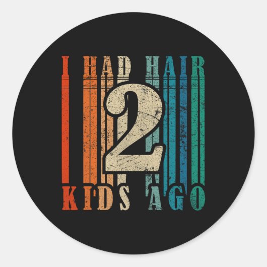 Sticker Rond J'Avais Des Cheveux Il Y A 2 Enfants - Drôle Ld Pa (Devant)