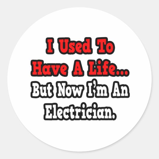 Sticker Rond J'avais une vie...électricien (Devant)