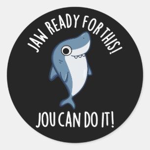 Sticker Rond Jaw Prêt Pour Ce Jou Peut Le Faire Shark Pun Dark
