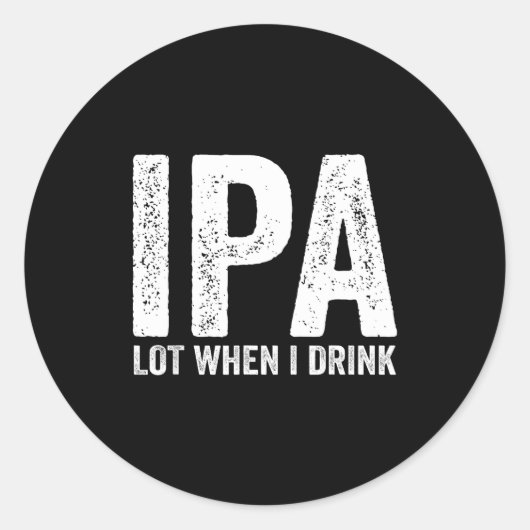 Sticker Rond Je bois beaucoup quand je bois de la bière drôle P (Devant)