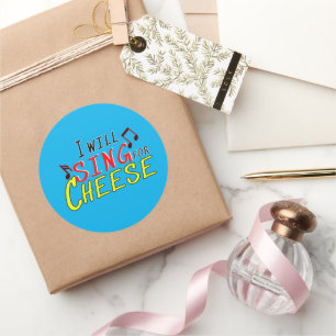 Sticker Rond Je chanterai pour le fromage - Fun Typographie Des