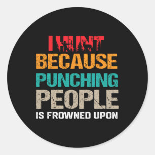 Sticker Rond Je Chasse Parce Que Puncher Les Gens Est Congelé S