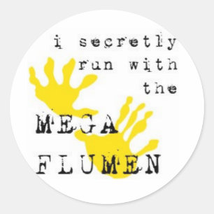 Sticker Rond Je cours secrètement avec le MEGA FLUMEN