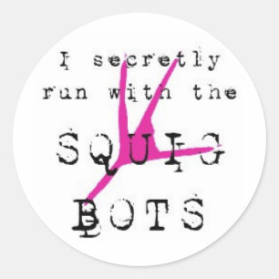 Sticker Rond Je cours secrètement avec les SQUIG BOTS