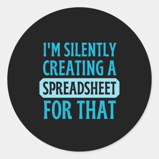 Sticker Rond Je crée silencieusement une feuille de calcul pour (Devant)