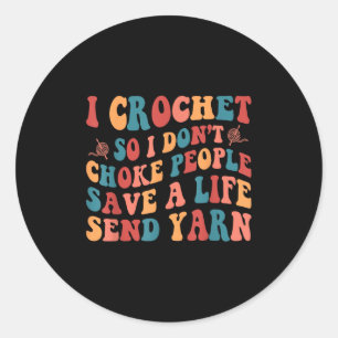 Sticker Rond Je Crochet Donc je ne choque pas les gens Sauver u