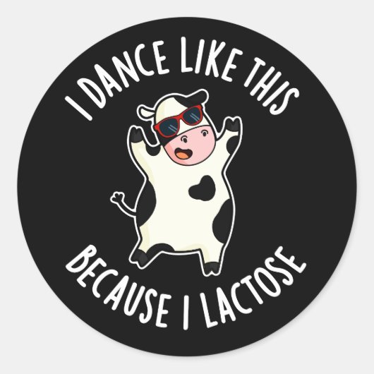 Sticker Rond Je Danse Comme Ça Parce Que Je Lactose Vache Dark (Devant)