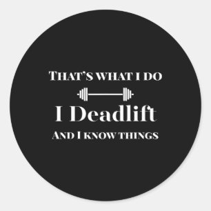 Sticker Rond Je Deadlifts Et Je Connais Des Choses Drôle De Pow