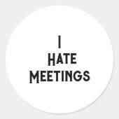 Sticker Rond Je Déteste Les Réunions J'Ai Survécu À Une Autre C (Devant)