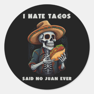 Sticker Rond Je déteste les tacos dit aucun Juan jamais drôle C