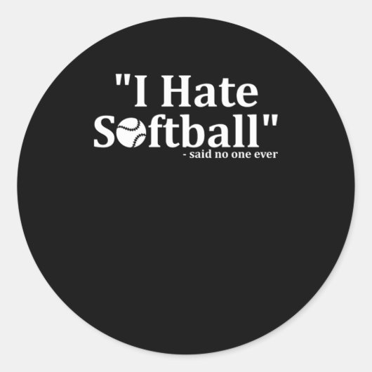Sticker Rond Je déteste Softball Ball Bat Pitcher Catcher Joueu (Devant)