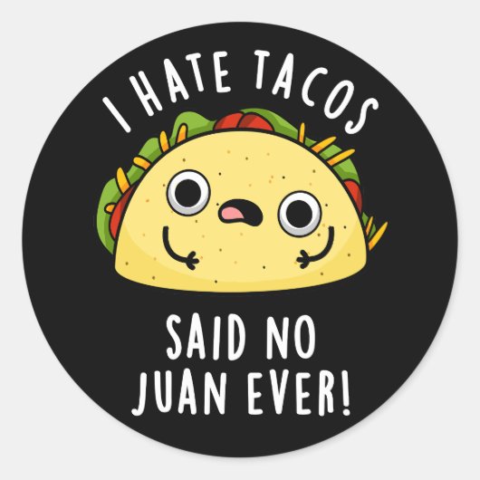 Sticker Rond Je Déteste Tacos A Dit Non Juan Ever Taco Pun Dark (Devant)