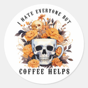 Sticker Rond Je Déteste Tout Le Monde Mais Le Café Aide Skeleto