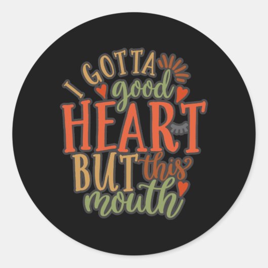 Sticker Rond Je Dois Bien Coeur Mais Cette Bouche (Devant)