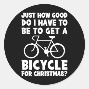 Sticker Rond Je Dois Être Bon Pour Obtenir Un Vélo Pour