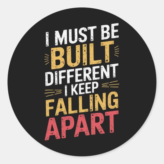 Sticker Rond Je dois être construit différemment je continue de (Devant)