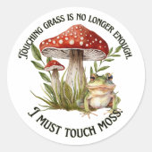 Sticker Rond Je dois toucher la mousse (Devant)