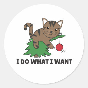 Sticker Rond Je Fais Ce Que Je Veux Un Chat De Noël Drôle Class