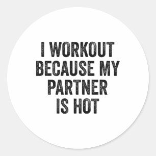 Sticker Rond Je fais de l'exercice parce que mon partenaire est