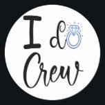 Sticker Rond Je fais Fête des mariées de Mariage d'équipage<br><div class="desc">I Do Crew Mariage Fête des mariées Bridesmaid Correspondant Bague Drôle Cadeau Classic Round Sticker Classic Collection.</div>
