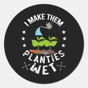 Sticker Rond Je Fais Leurs Planties Mouillées Cadeau de Jardini