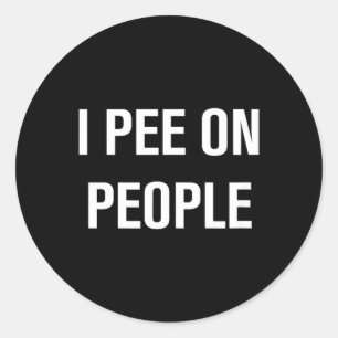 Sticker Rond Je fais pipi sur les gens Blagues drôles Sarcastiq
