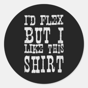 Sticker Rond Je ferais des flexions mais j'aime cette chemise _