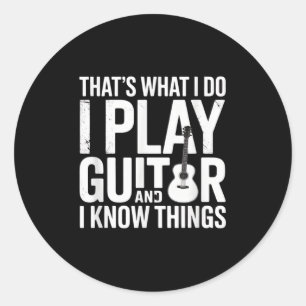 Sticker Rond Je Joue De La Guitare Et Connais Des Choses Drôle