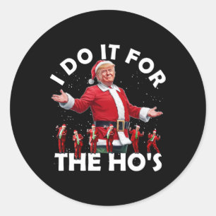 Sticker Rond Je le fais pour les Ho's Funny Santa Trump Style d