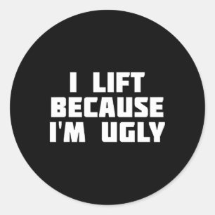 Sticker Rond Je lève parce que je suis moche et drôle Entraînem