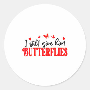 Sticker Rond Je lui donne toujours des papillons Elle veut dire